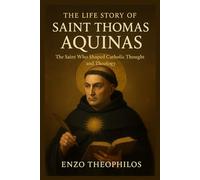 THE LIFE STORY OF SAINT THOMAS AQUINAS (The Catholic Word)