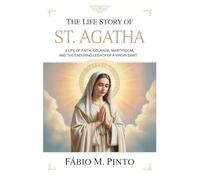 THE LIFE STORY OF ST. AGATHA (Lives Of Saints)
