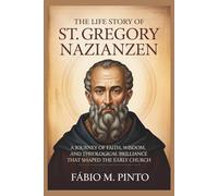 THE LIFE STORY OF ST. GREGORY NAZIANZEN (Lives Of Saints)
