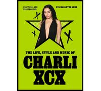 The Life, Style and Music of Charli XCX Cultural Agenda Setter and Brat Icon ...