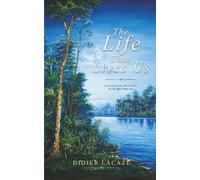 The Life That Lives Us: Translated from the French La Vie Qui Nous vit.