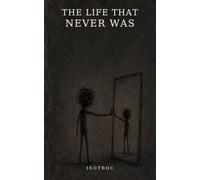 The Life That Never Was