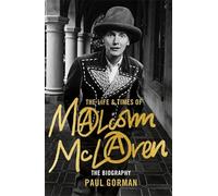 The Life & Times of Malcolm McLaren: The Biography