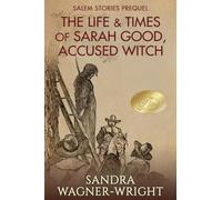 The Life & Times of Sarah Good, Accused Witch: Salem Stories Prequel