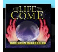 The Life To Come - Fortune Tellers