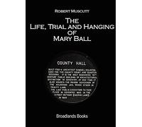 The Life, Trial and Hanging of Mary Ball
