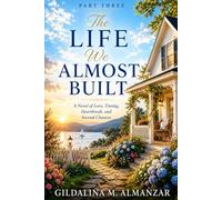 The Life We Almost Built: A Novel of Love, Timing, Heartbreak, and Second Chances (The Lisa Chronicles)