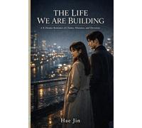 THE LIFE WE ARE BUILDING: A K-Drama Romance of Choice, Distance, and Devotion: 2 (THE NIGHTS BETWEEN US)