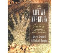 The Life We are Given (Inner Workbook) by Leonard, George, Murphy, Michael (1996)