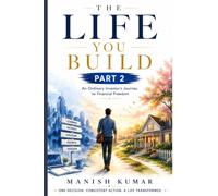 THE LIFE YOU BUILD - PART 2: An Ordinary Investor's Journey to Financial Freedom
