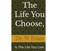 The Life You Choose: Is The Life You Live.