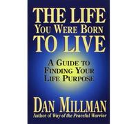 { The Life You Were Born to Live: A Guide to Finding Your Life Purpose } By Millman, Dan ( Author ) 02-1995 [ Paperback ]