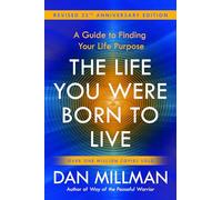 The Life You Were Born to Live : A Guide to Finding Your Life Purpose. Revised 25th Anniversary Edition