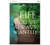 The Life You've Always Wanted Video Study: Spiritual Disciplines for Ordinary People