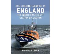 The Lifeboat Service in England: The North East Coast: Station by Station