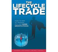 The Lifecycle Trade: How to Win at Trading IPOs and Super Growth Stocks