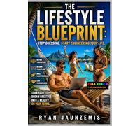 The Lifestyle Blueprint: Stop Guessing. Start Engineering Your Life.