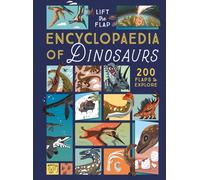 The Lift-the-Flap Encyclopaedia of Dinosaurs : 200 Flaps to Explore!