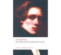 The Lifted Veil, and Brother Jacob: (Oxford World's Classics)
