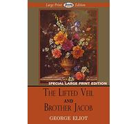 The Lifted Veil and Brother Jacob (Large Print Edition)