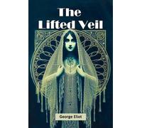 The Lifted Veil (Edition2024) by George Eliot (Paperback Book)