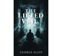 The Lifted Veil: Victorian Gothic Novella