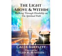 The Light Above & Within: Walking Through Disability on The Spiritual Path