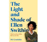 The Light and Shade of Ellen Swithin: A thriller that will change the way you think about your colleagues