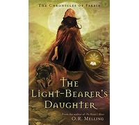 The Light-Bearer's Daughter (The Chronicles of Faerie, 3)