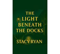 The Light Beneath The Docks: 2 (The Lightkeeper Chronicles)