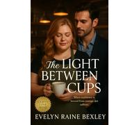 The Light Between Cups: A slow-burn BBW coffee-shop romance about courage, comfort, and the kind of love that feels like home: 10 (Curves Worth ... ... Self-Worth, Sensuality, and Starting Over)