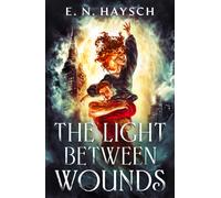 The Light Between Wounds