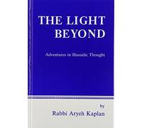 The Light Beyond: Adventures in Hassidic Thought