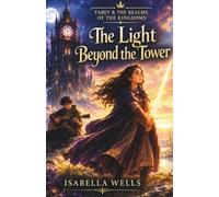 The Light Beyond The Tower: 1 (TABEY & THE REALMS OF THE KINGDOMS)