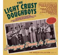 The Light Crust Doughboys - Swinging Down In Texas - The Singles Collection 1932-41 - The Light Crust Doughboys