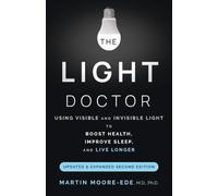 The Light Doctor: Using Visible and Invisible Light to Boost Health, Improve Sleep and Live Longer