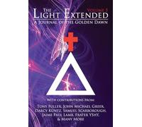 The Light Extended: A Journal of the Golden Dawn (Volume 5)