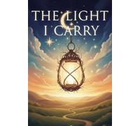 The Light I Carry: A Journal to Illuminate Your Thoughts, Dreams, and Memories