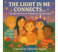 The Light in Me Connects…: Heartfelt Questions for Building Secure Relationships