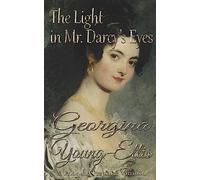 The Light in Mr. Darcy's Eyes: A Pride and Prejudice Variation