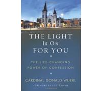 The Light Is on for You: The Life-Changing Power of Confession