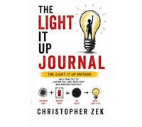The Light It Up Journal: Daily Practice To Lighten The Load, Reset Fast, and Perform Your Best