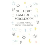 The Light Language Scroll Book: 22 Sacred Symbols for the Inner Starchild
