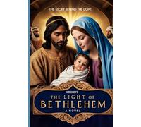 The Light of Bethlehem: A Story of Hope and Light - Nativity Story Novel: 9 (Christmas Series)