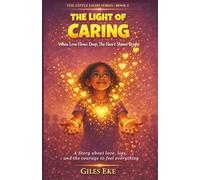 The Light Of Caring: When Love Flows Deep, The Heart Grows Bright (The Little Light Series)