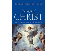 The Light of Christ : An Introduction to Catholicism