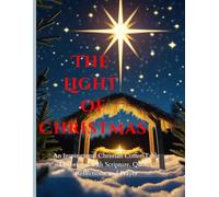 The Light of Christmas: Bring the beauty of Christmas into your home; An Inspirational Christian Coffee Table Devotional with Scripture, Quotes, ... Holiday Feast for the Senses-FOR HOME DECOR)