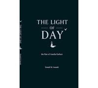 The Light of Day: A personal perspective the fate of Amelia Earhart