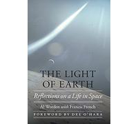 The Light of Earth: Reflections on a Life in Space (Outward Odyssey: A People's History of Spaceflight)