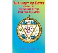 The Light of Egypt: Volume Two, the Science of the Soul and the Stars